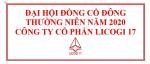 ĐẠI HỘI ĐỒNG CỔ ĐÔNG THƯỜNG NIÊN NĂM 2021 – CÔNG TY CỔ PHẦN LICOGI 17