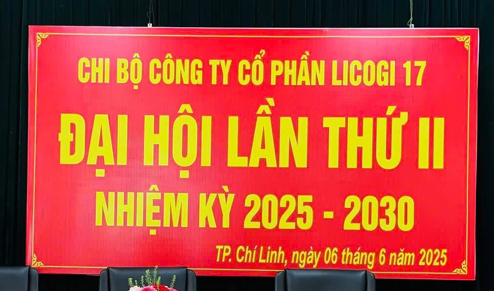 ĐẠI HỘI CHI BỘ CÔNG TY CỔ PHẦN LICOGI17 LẦN THỨ II, NHIỆM KỲ 2025 – 2030